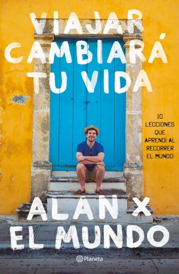 Viajar cambiará tu vida - Alan Estrada