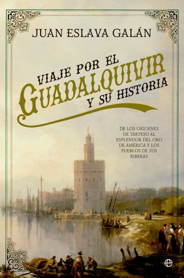 Viaje por el Guadalquivir y su historia - Juan Eslava Galán