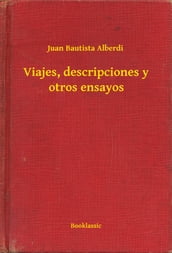 Viajes, descripciones y otros ensayos