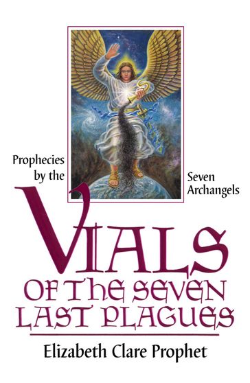 Vials of the Seven Last Plagues - Elizabeth Clare Prophet