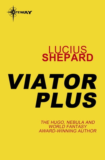 Viator Plus - Lucius Shepard