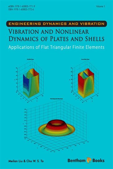 Vibration and Nonlinear Dynamics of Plates and Shells: Applications of Flat Triangular Finite Elements - Meilan Liu - Cho W. S. To