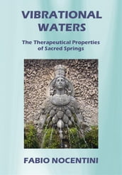 Vibrational Waters. The Therapeutical Properties of Sacred Springs