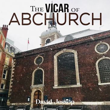 Vicar of Abchurch, The - David Jessop