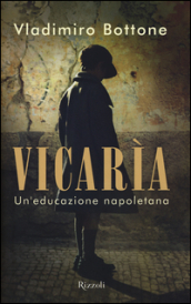 Vicarìa. Un educazione napoletana