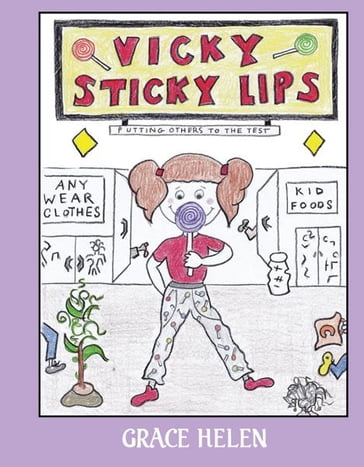 Vicky Sticky Lips: Putting Others to the Test - Helen Grace