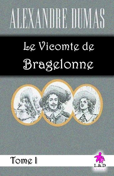 Le Vicomte de Bragelonne (Tome I) - Alexandre Dumas