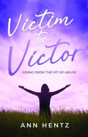 Victim to Victor - Ann Hentz