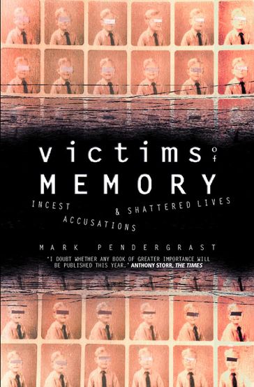 Victims of Memory: Incest Accusations and Shattered Lives - Mark Pendergrast