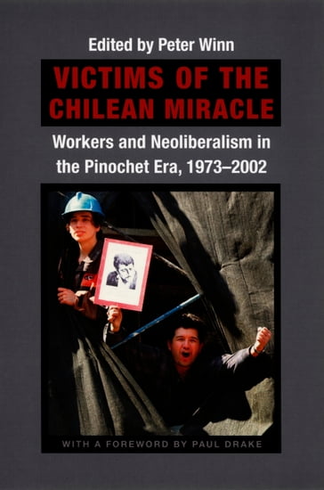 Victims of the Chilean Miracle - Paul W. Drake - Volker K. Frank