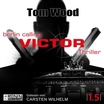 Victor: Berlin Calling - Tesseract 1.5 (Ungekürzt) - Tom Wood