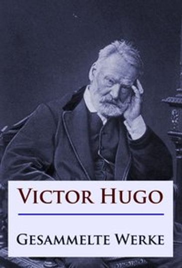 Victor Hugo - Gesammelte Werke - Victor Hugo