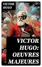 Victor Hugo: Oeuvres Majeures