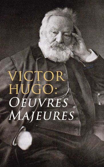 Victor Hugo: Oeuvres Majeures - Victor Hugo