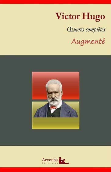Victor Hugo : Oeuvres complètes et annexes (annotées, illustrées) - Victor Hugo