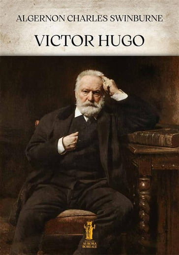 Victor Hugo - Swinburne Algernon Charles