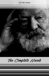 Victor Hugo: The Complete Novels (Les Misérables, The Hunchback of Notre-Dame, Toilers of the Sea, The Man Who Laughs...)