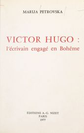 Victor Hugo : l écrivain engagé en Bohême