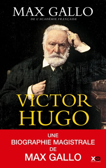 Victor Hugo (édition intégrale) - Max Gallo