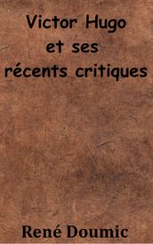 Victor Hugo et ses récents critiques