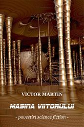 Victor Martin - Maina viitorului (Povestiri science fiction)