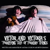 Victor and Victoria s Terrifying Tale of Terrible Things