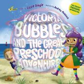 Victoria Bubbles and the Great Preschool Adventure