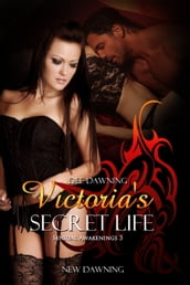 Victoria s Secret Life [Book 3 of Sensual Awakenings]