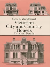 Victorian City and Country Houses: Plans and Details