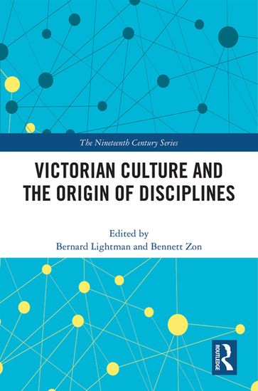 Victorian Culture and the Origin of Disciplines - Bennett Zon - Bernard Lightman