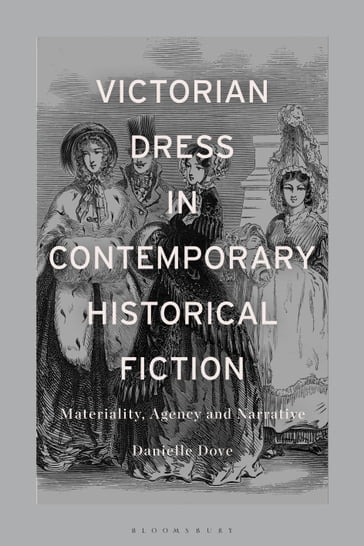 Victorian Dress in Contemporary Historical Fiction - Dr Danielle Mariann Dove