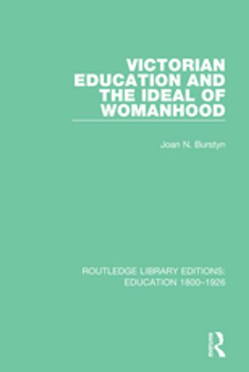 Victorian Education and the Ideal of Womanhood - Joan N. Burstyn