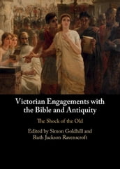 Victorian Engagements with the Bible and Antiquity