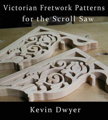Victorian Fretwork Patterns for the Scroll Saw - Kevin Dwyer