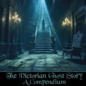 Victorian Ghost Story, The - A Compendium