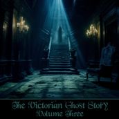 Victorian Ghost Story, The - Volume 3