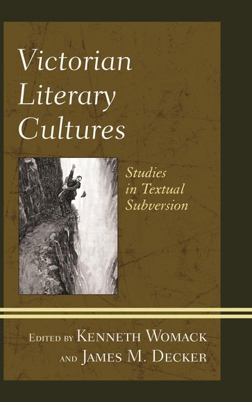 Victorian Literary Cultures - Nancy Henry - Martin Bidney - Ruth Robbins - Ira Nadel - Jeanette Shumaker - Joseph Lennon - Troy Bassett - Alexis Weedon - Joseph Wiesenfarth Joseph Wiesenfarth