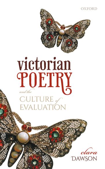 Victorian Poetry and the Culture of Evaluation - Clara Dawson
