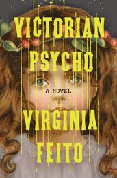 Victorian Psycho: A Novel