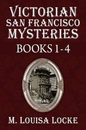 Victorian San Francisco Mysteries: Books 1-4