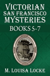 Victorian San Francisco Mysteries: Books 5-7