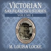 Victorian San Francisco Stories: Volume 1