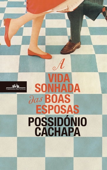 A Vida Sonhada das Boas Esposas - Possidónio Cachapa