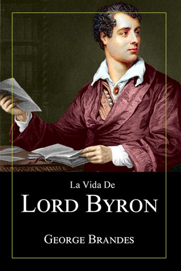 La Vida de Lord Byron: Grandes Biografías en Español - George Brandes