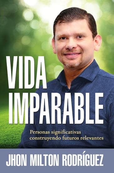 Vida imparable / Unstoppable Life - Jhon M. Rodríguez