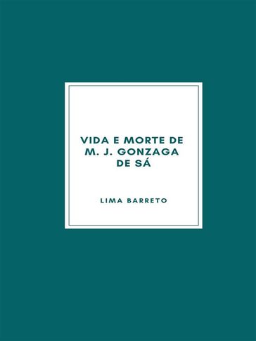 Vida e morte de M. J. Gonzaga de Sá - Lima Barreto