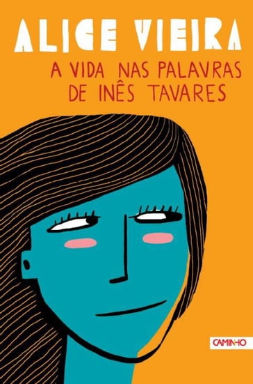 A Vida nas Palavras de Inês Tavares - Alice Vieira