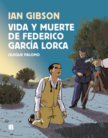 Vida y muerte de Federico García Lorca - Ian Gibson - Quique Palomo