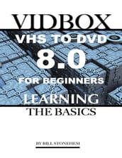 Vidbox Vhs to Dvd 8.0 for Beginners: The Basics