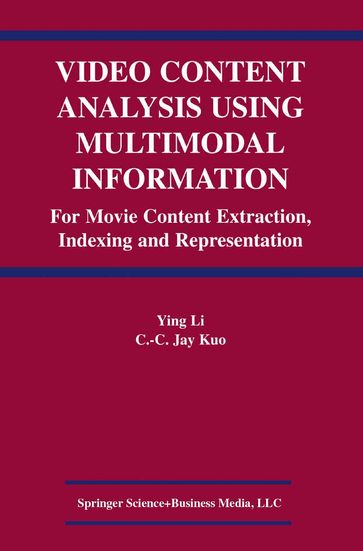 Video Content Analysis Using Multimodal Information - C.C. Jay Kuo - Ying Li